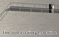 Uncertainty Machine, The