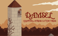 Damsel: Chapter 1 - Stress On The Tress