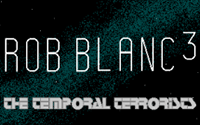 Rob Blanc 3: The Temporal Terrorists